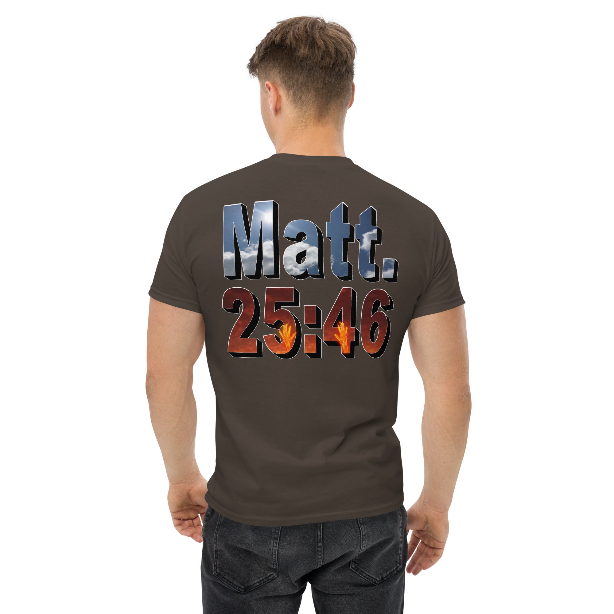 Where Will You Spend ETERNITY Matt 25:46 - Men's classic tee