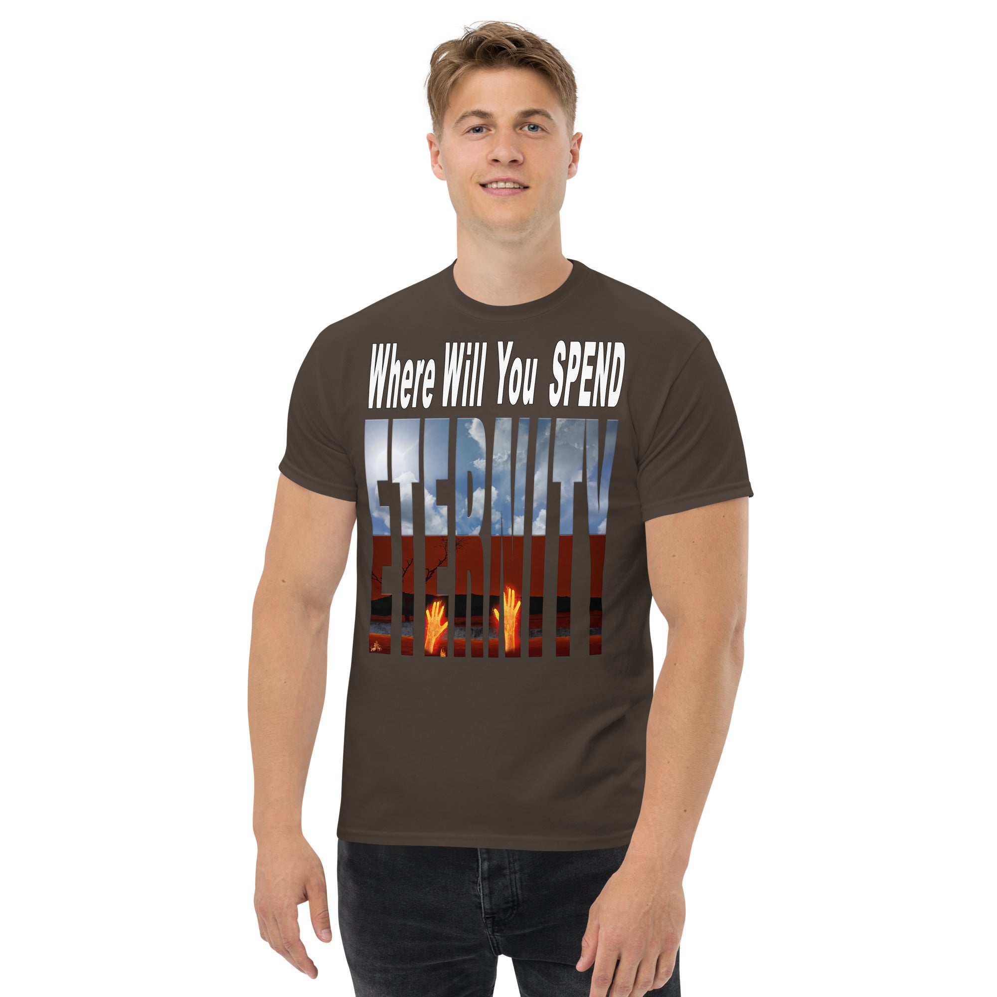 Where Will You Spend ETERNITY Matt 25:46 - Men's classic tee