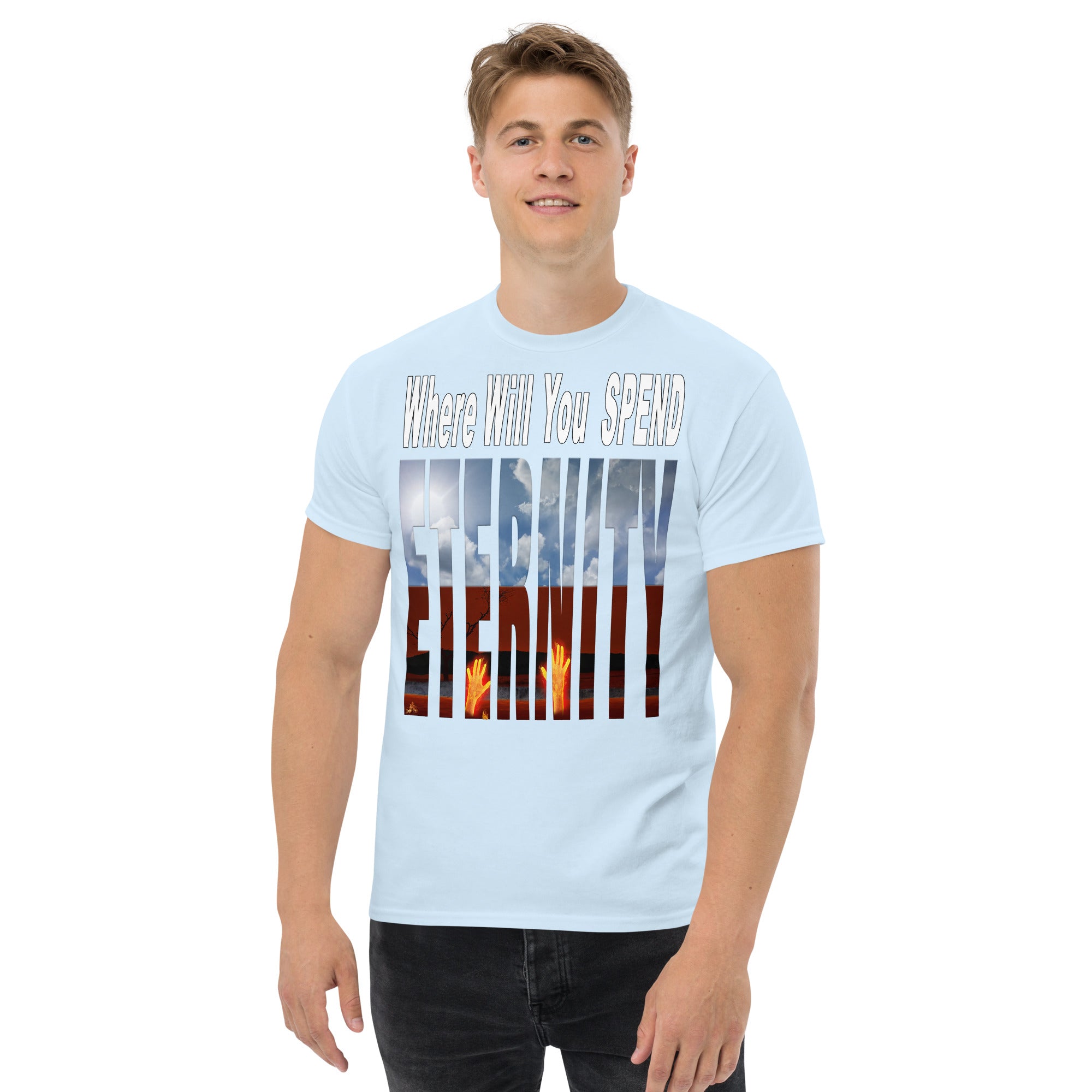 Where Will You Spend ETERNITY Matt 25:46 - Men's classic tee