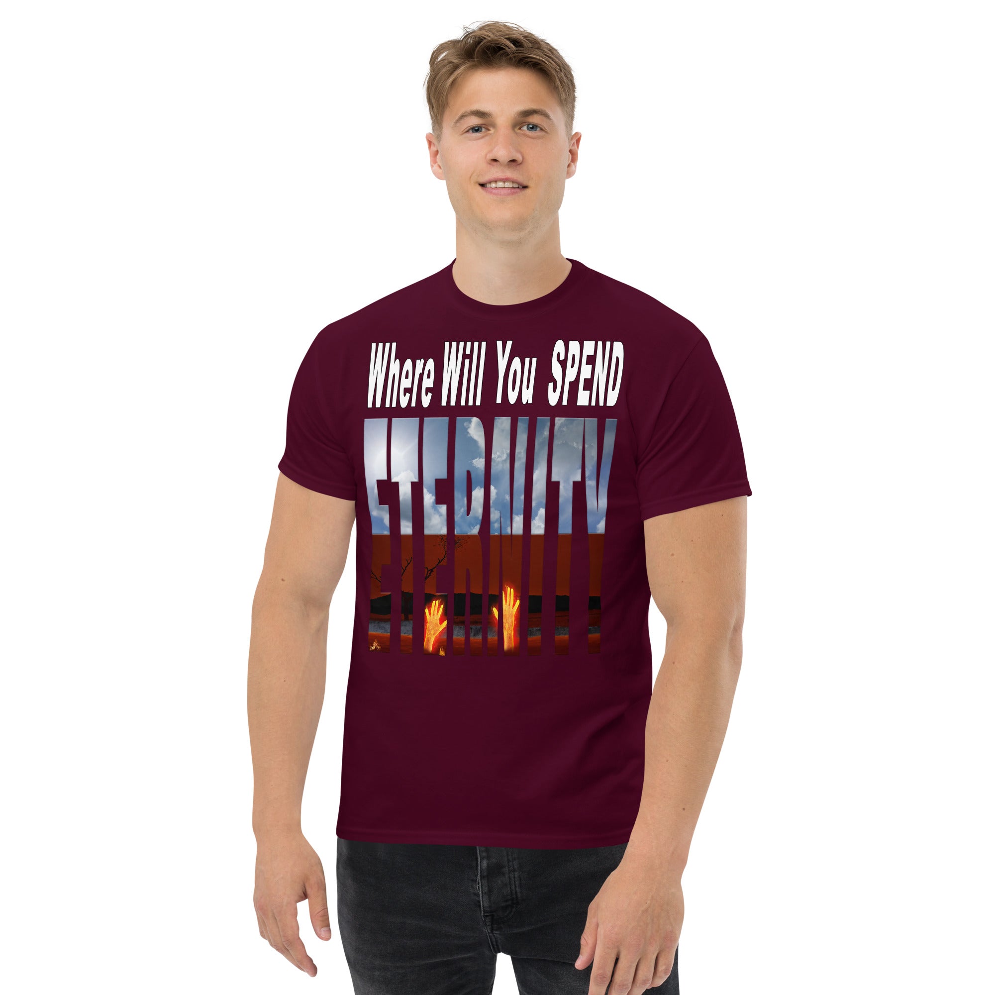 Where Will You Spend ETERNITY Matt 25:46 - Men's classic tee