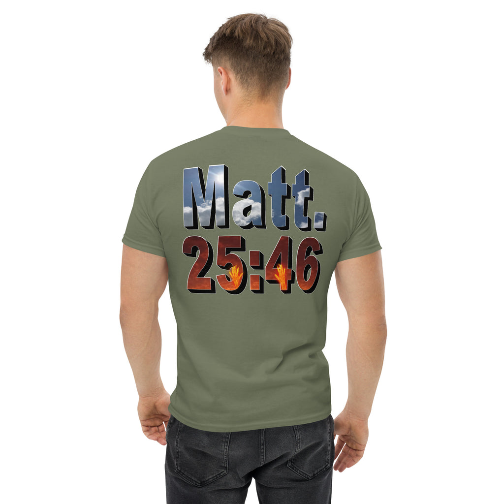 Where Will You Spend ETERNITY Matt 25:46 - Men's classic tee