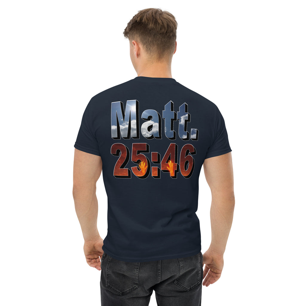 Where Will You Spend ETERNITY Matt 25:46 - Men's classic tee