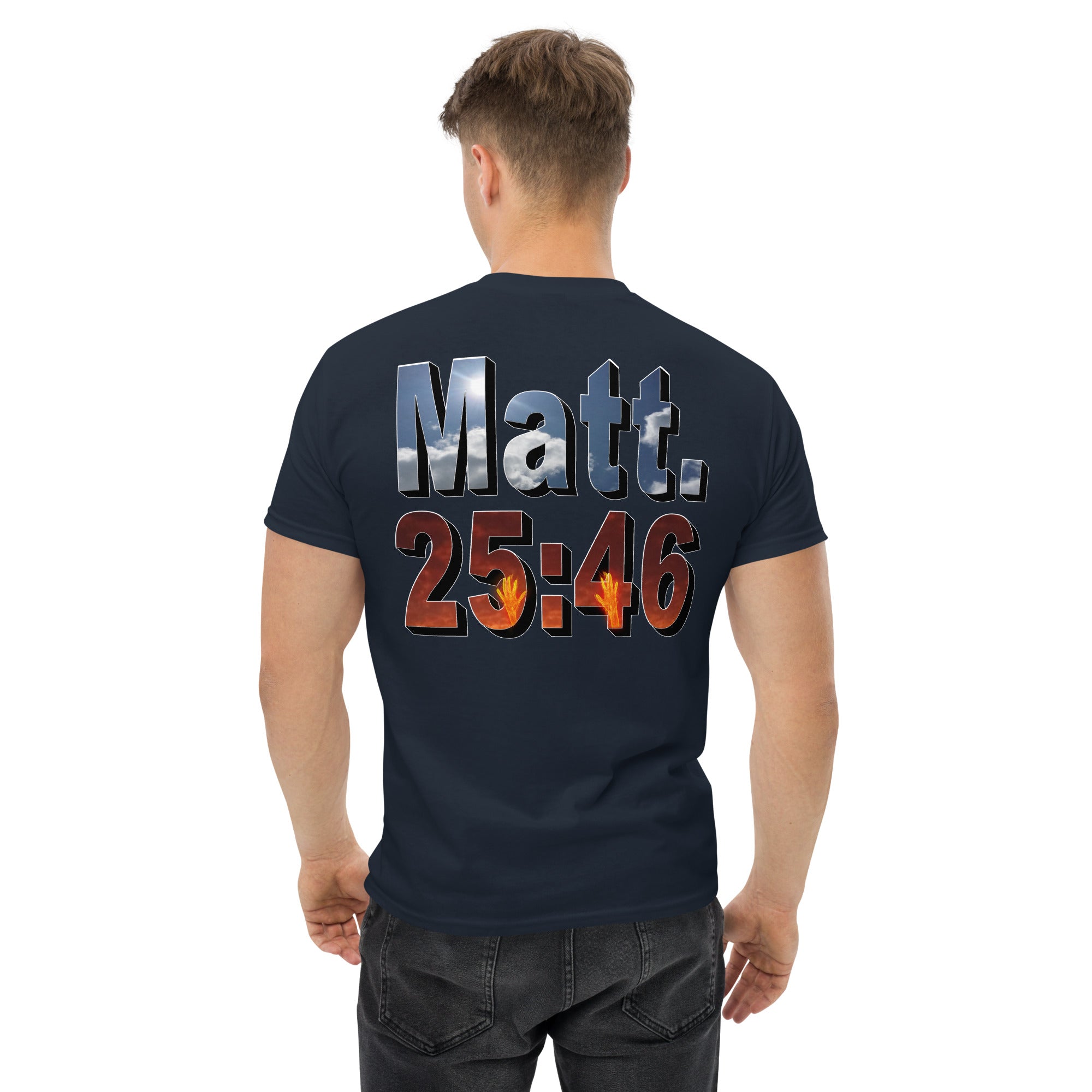 Where Will You Spend ETERNITY Matt 25:46 - Men's classic tee