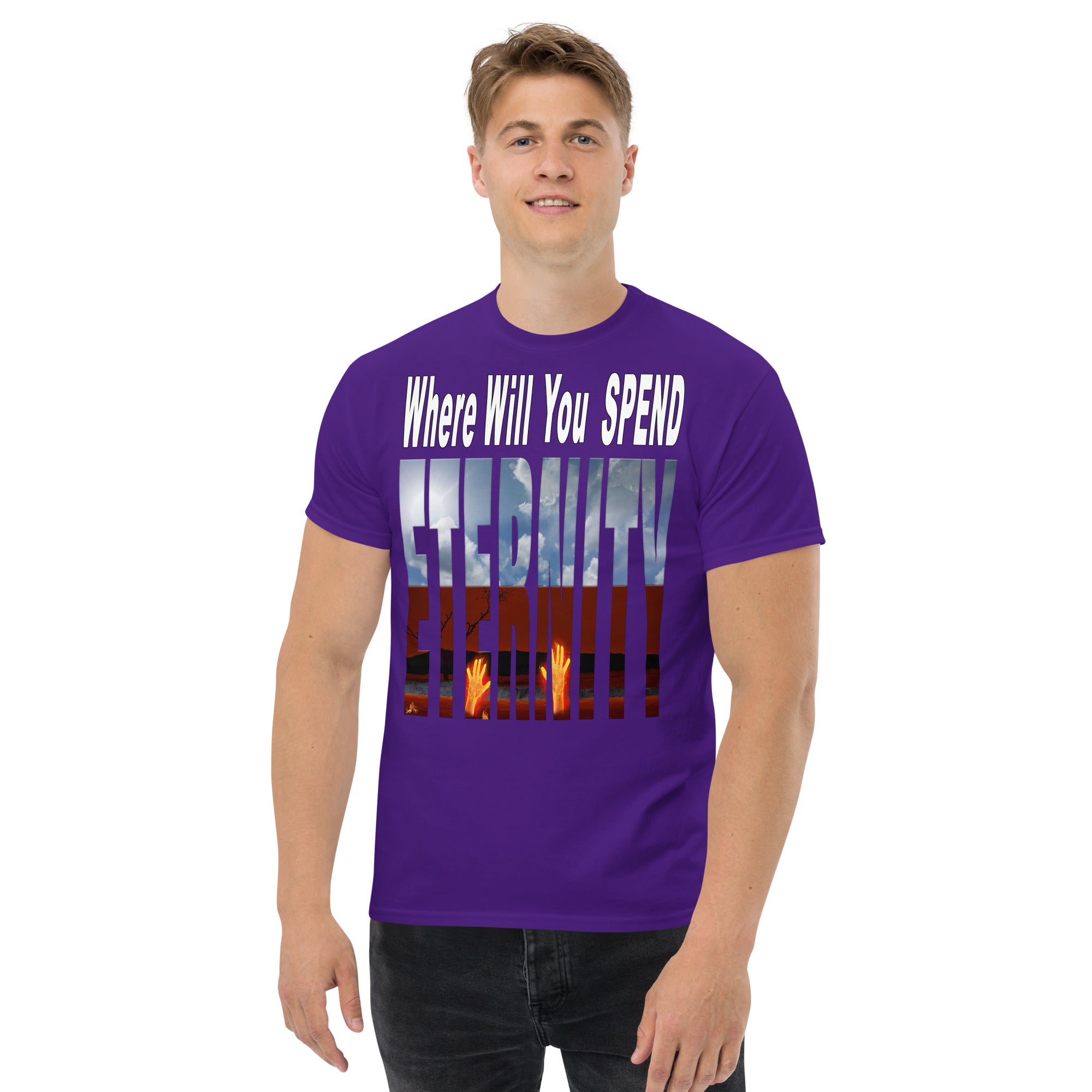 Where Will You Spend ETERNITY Matt 25:46 - Men's classic tee