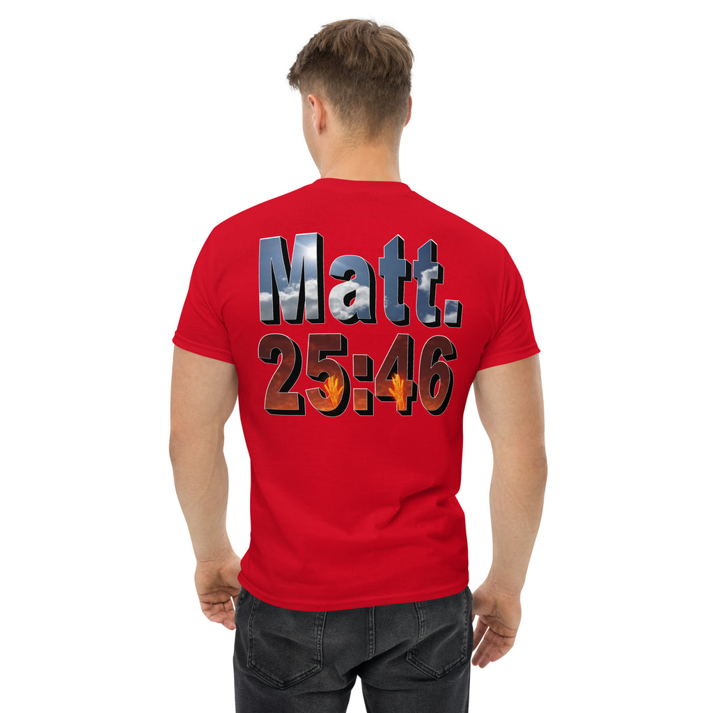 Where Will You Spend ETERNITY Matt 25:46 - Men's classic tee