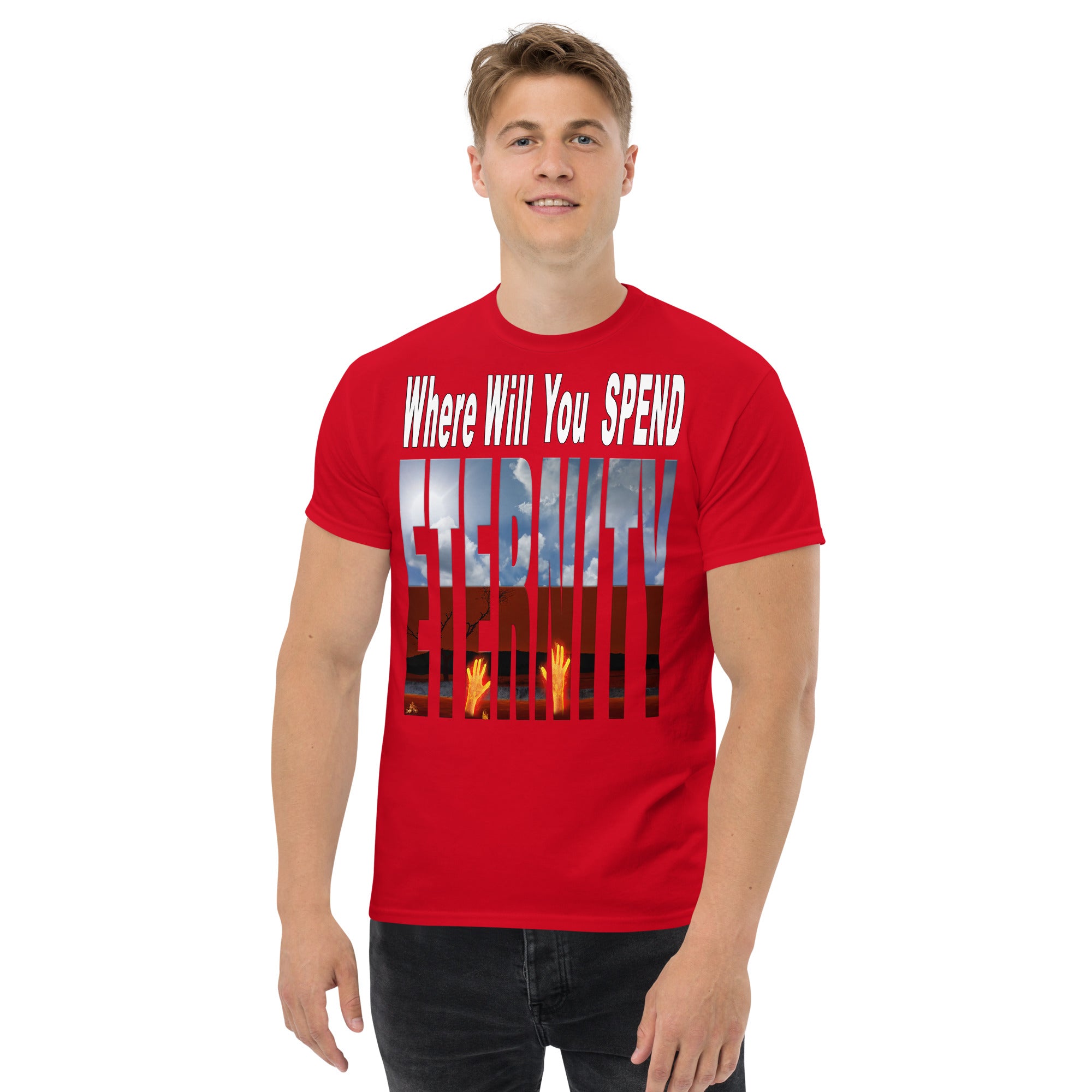 Where Will You Spend ETERNITY Matt 25:46 - Men's classic tee