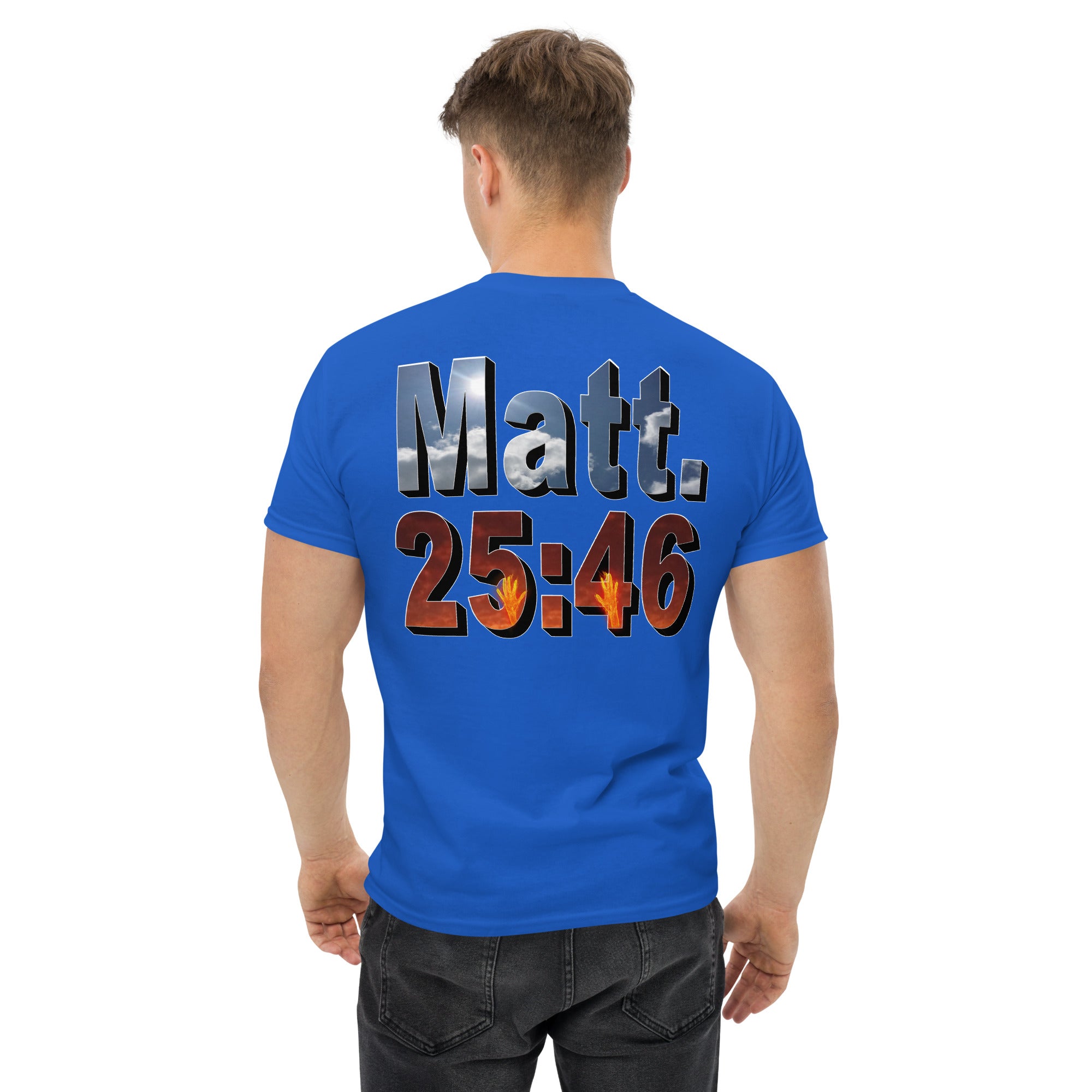 Where Will You Spend ETERNITY Matt 25:46 - Men's classic tee