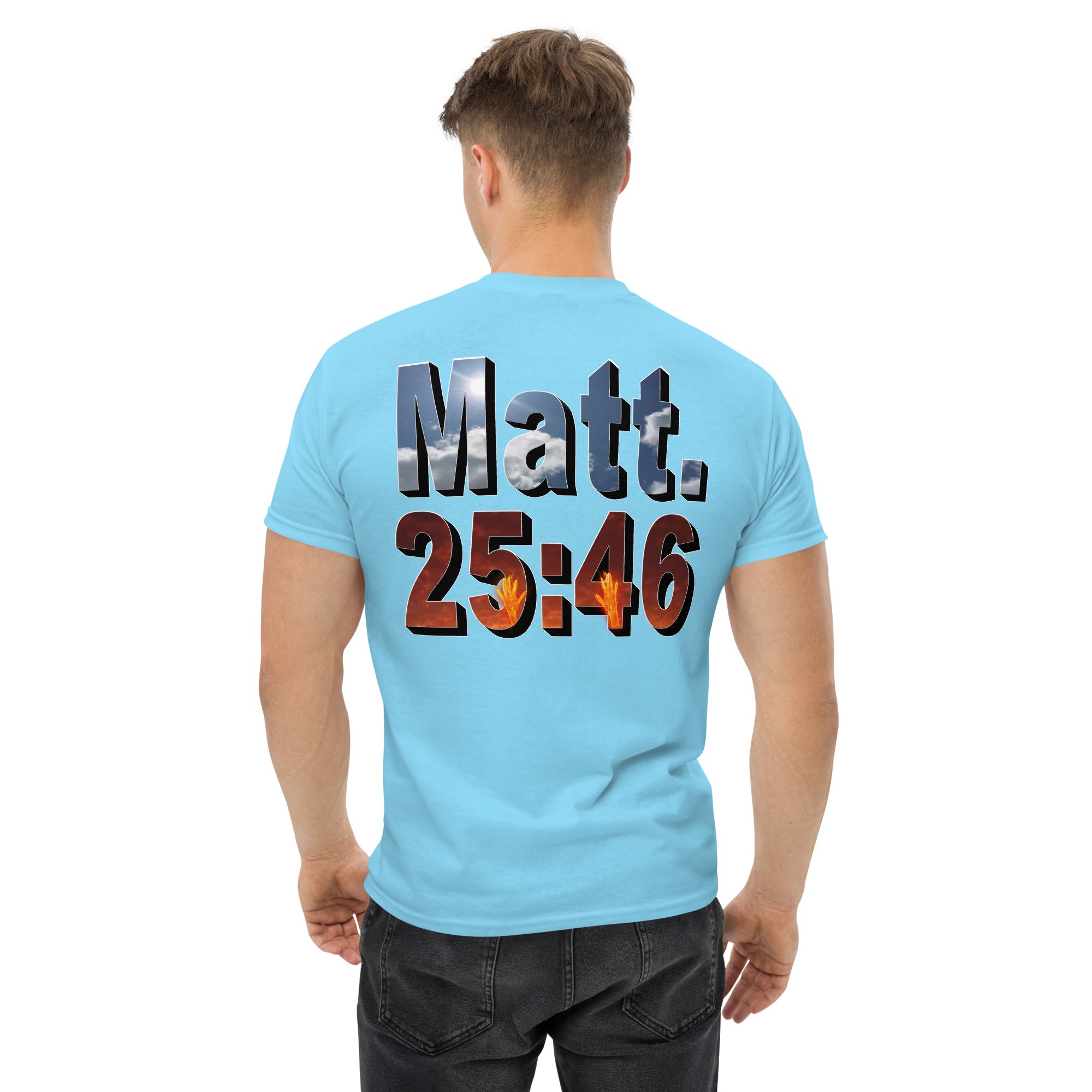 Where Will You Spend ETERNITY Matt 25:46 - Men's classic tee