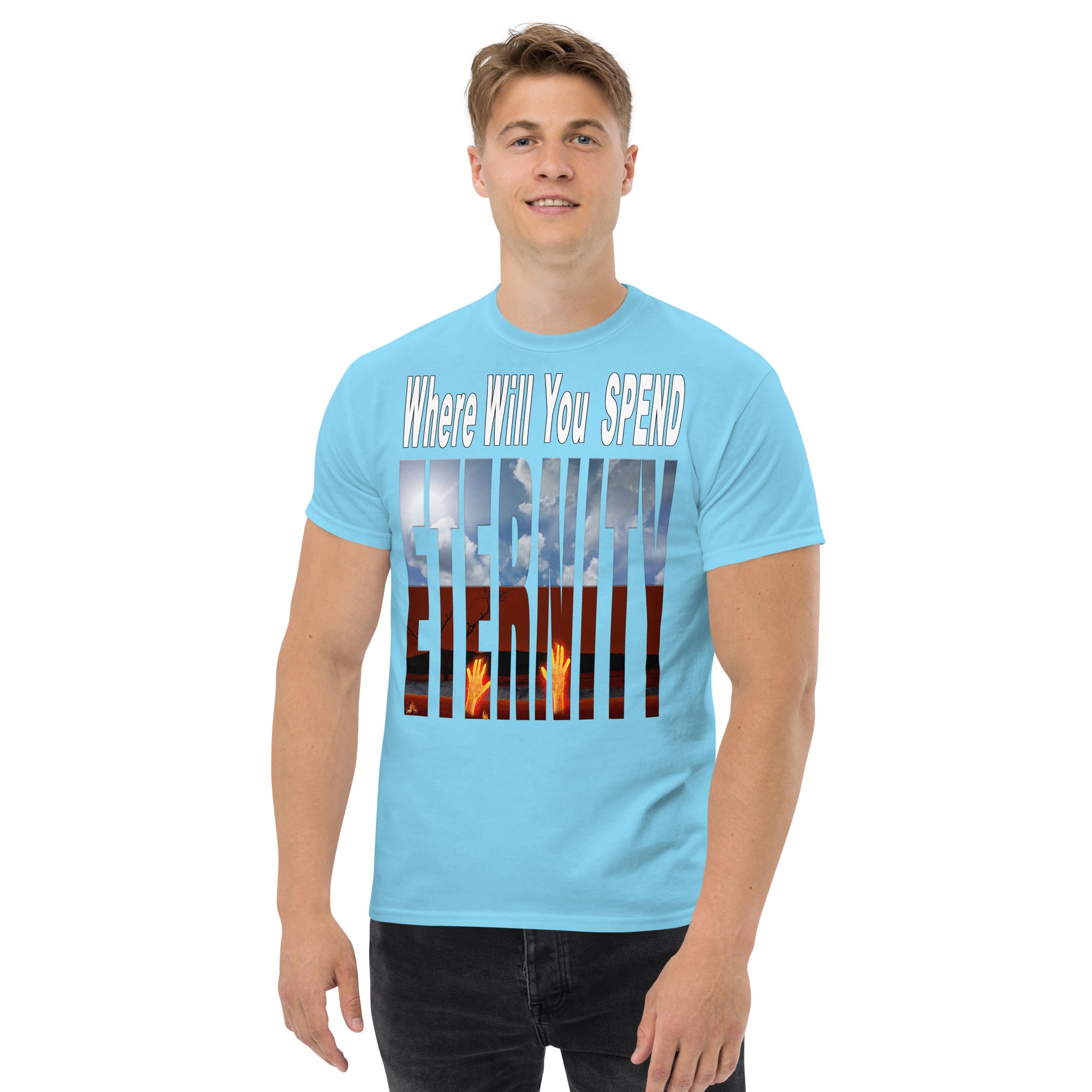 Where Will You Spend ETERNITY Matt 25:46 - Men's classic tee