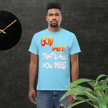 Load image into Gallery viewer, GOD said it That&#39;s All You Need - PERIODT - Men&#39;s classic tee
