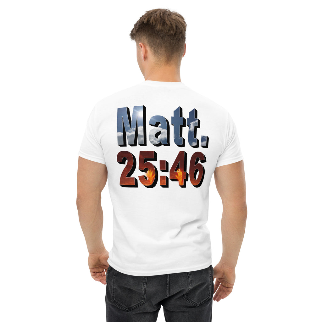 Where Will You Spend ETERNITY Matt 25:46 - Men's classic tee