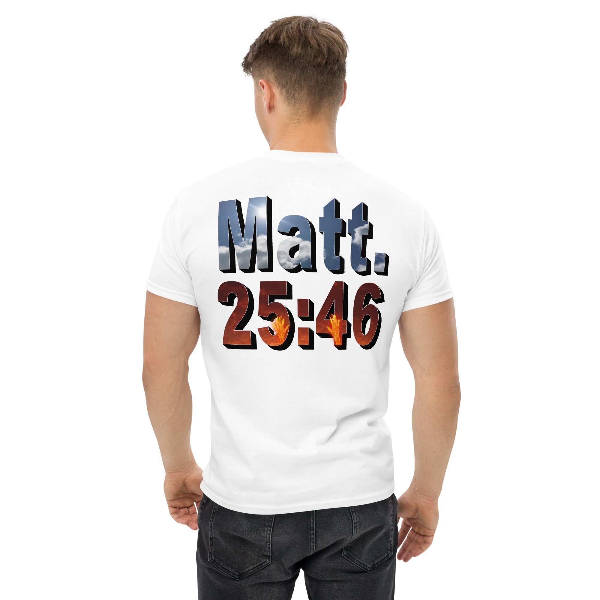 Where Will You Spend ETERNITY Matt 25:46 - Men's classic tee
