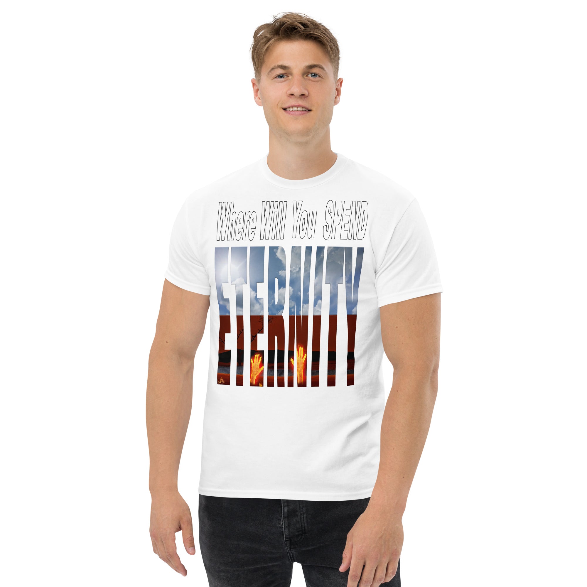 Where Will You Spend ETERNITY Matt 25:46 - Men's classic tee