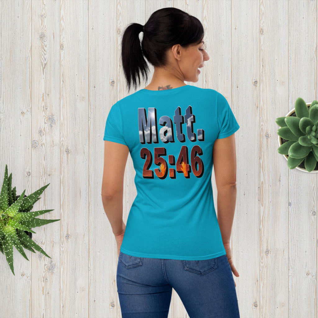 Where Will You Spend ETERNITY Matt 25:26 Women's short sleeve t-shirt