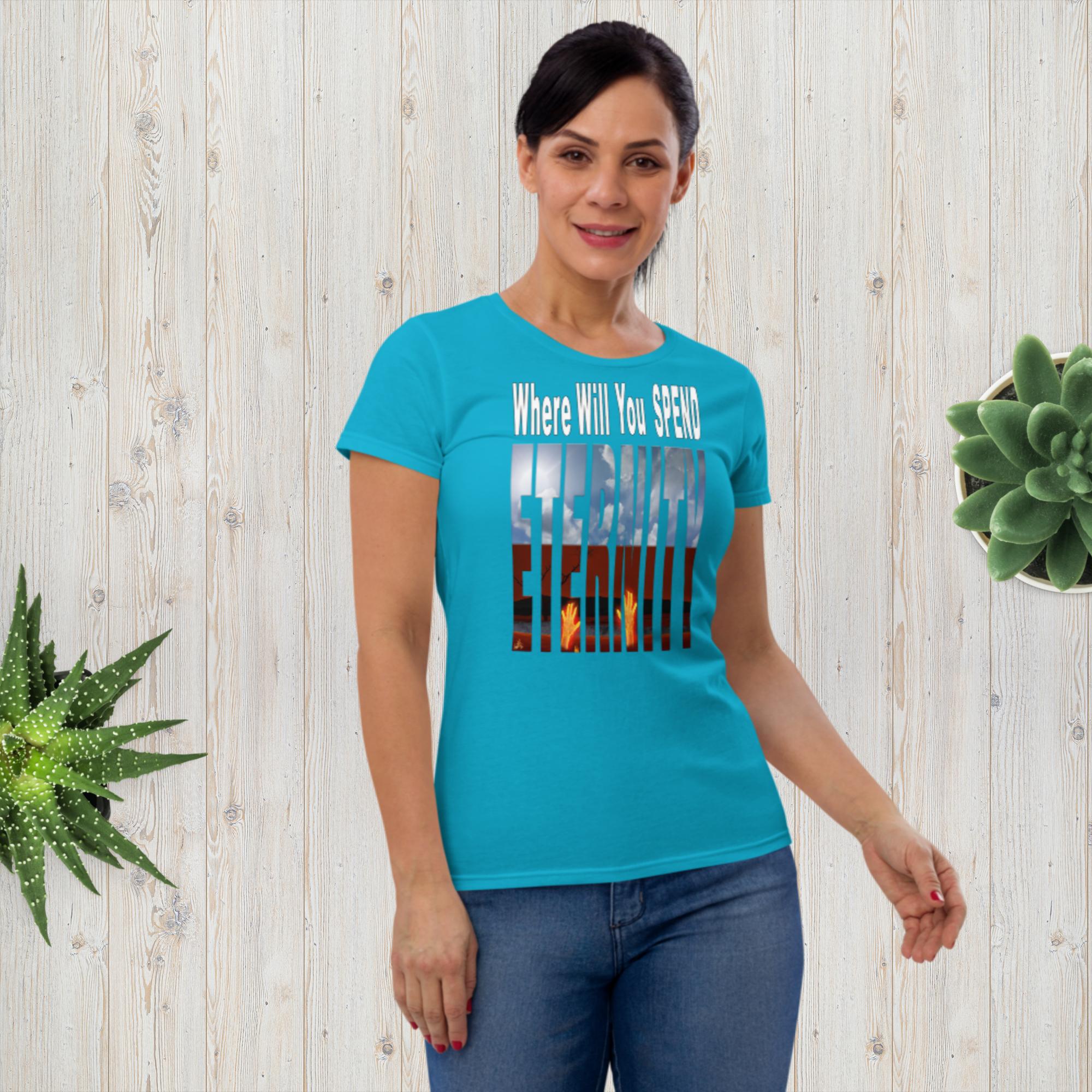 Where Will You Spend ETERNITY Matt 25:26 Women's short sleeve t-shirt