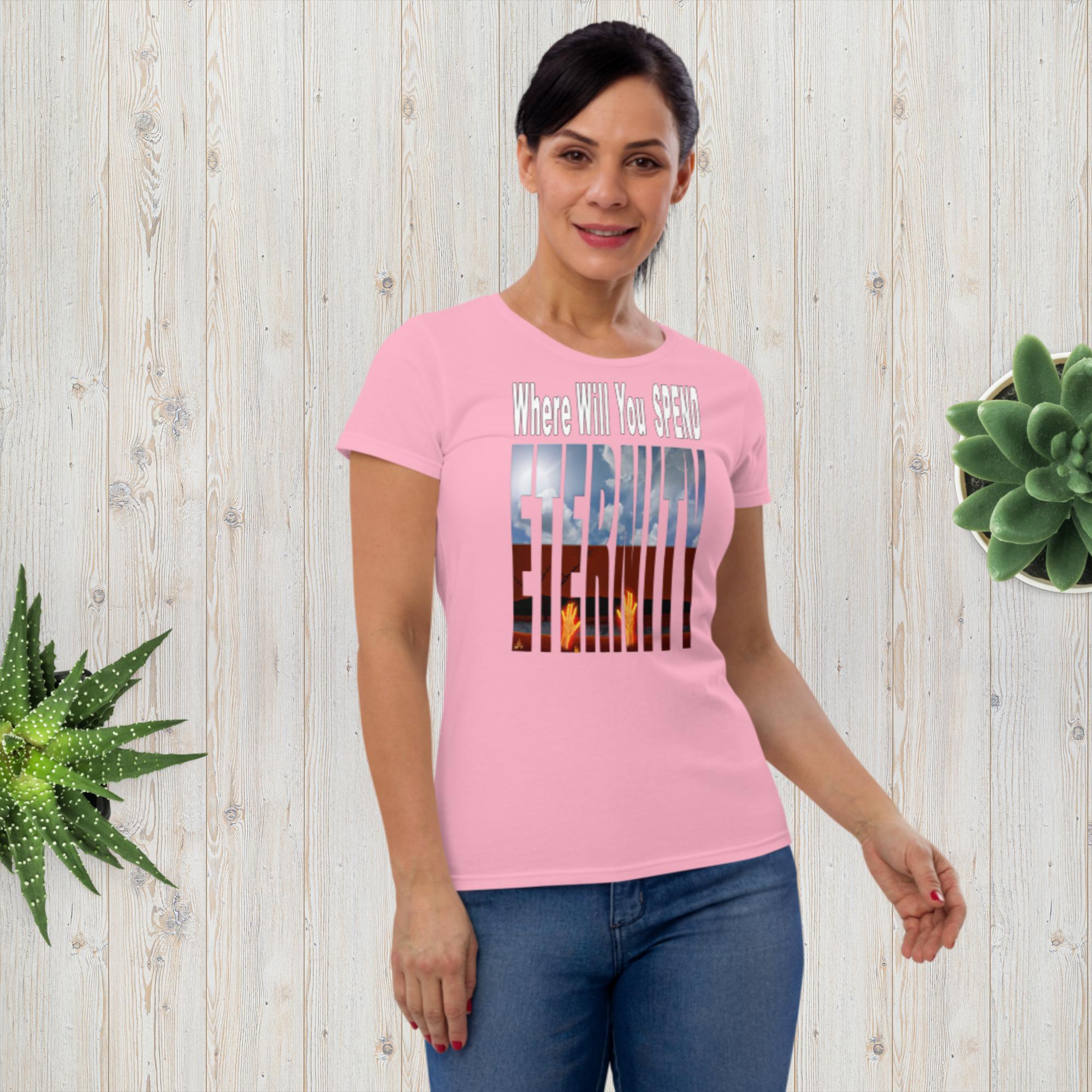 Where Will You Spend ETERNITY Matt 25:26 Women's short sleeve t-shirt