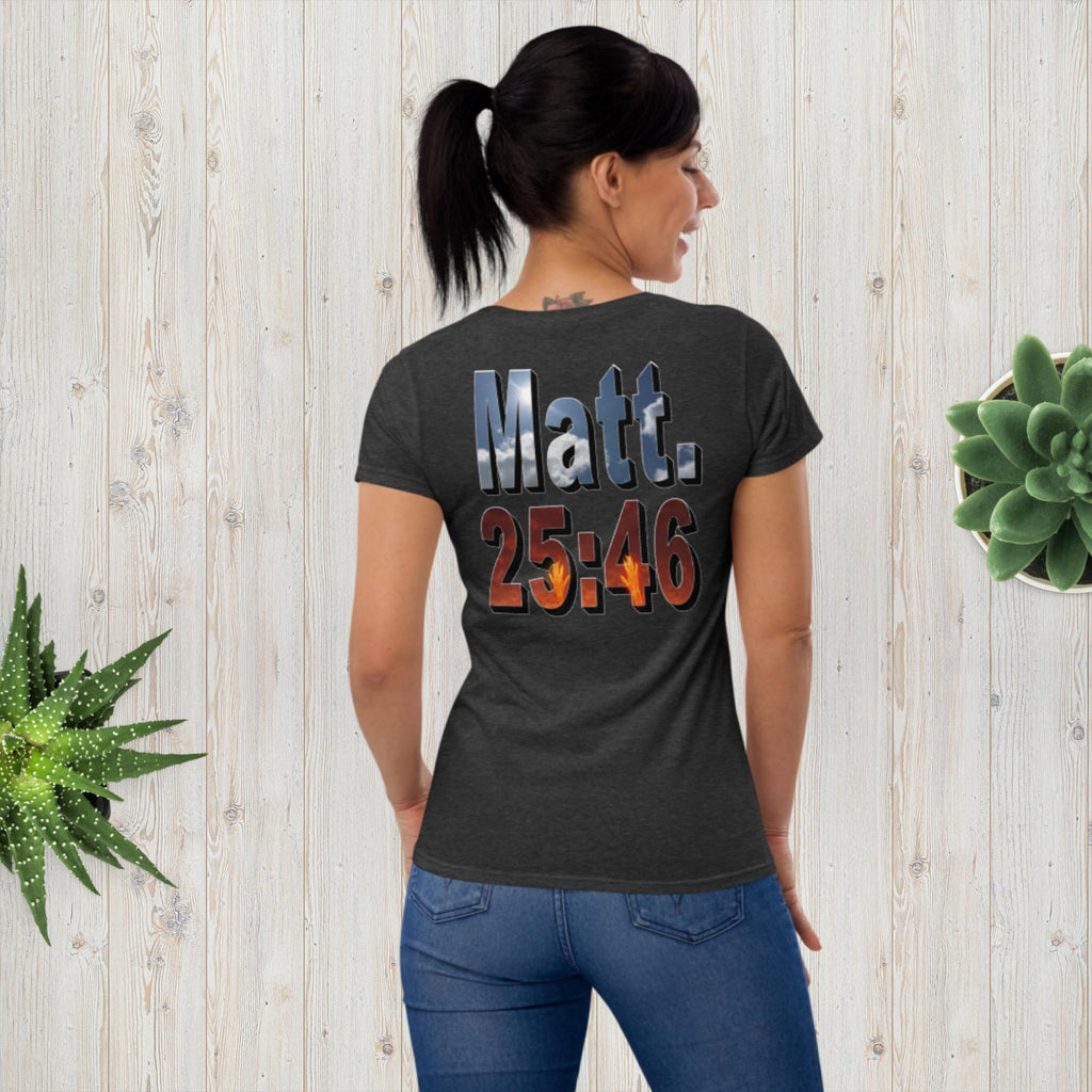 Where Will You Spend ETERNITY Matt 25:26 Women's short sleeve t-shirt