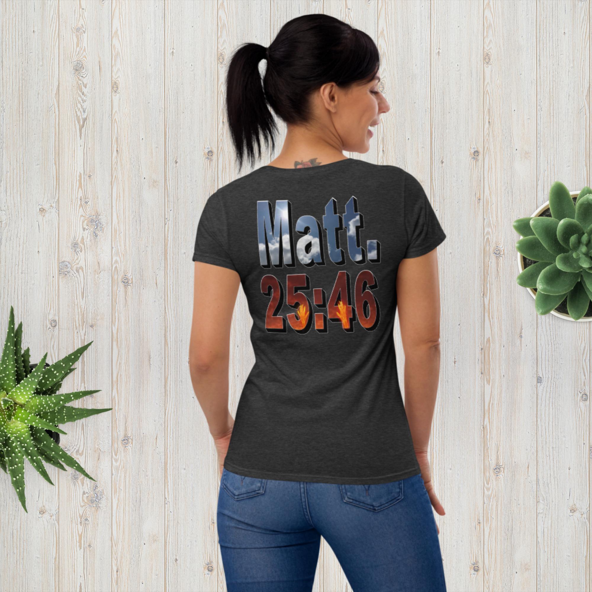 Where Will You Spend ETERNITY Matt 25:26 Women's short sleeve t-shirt