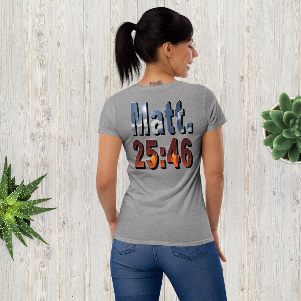 Where Will You Spend ETERNITY Matt 25:26 Women's short sleeve t-shirt