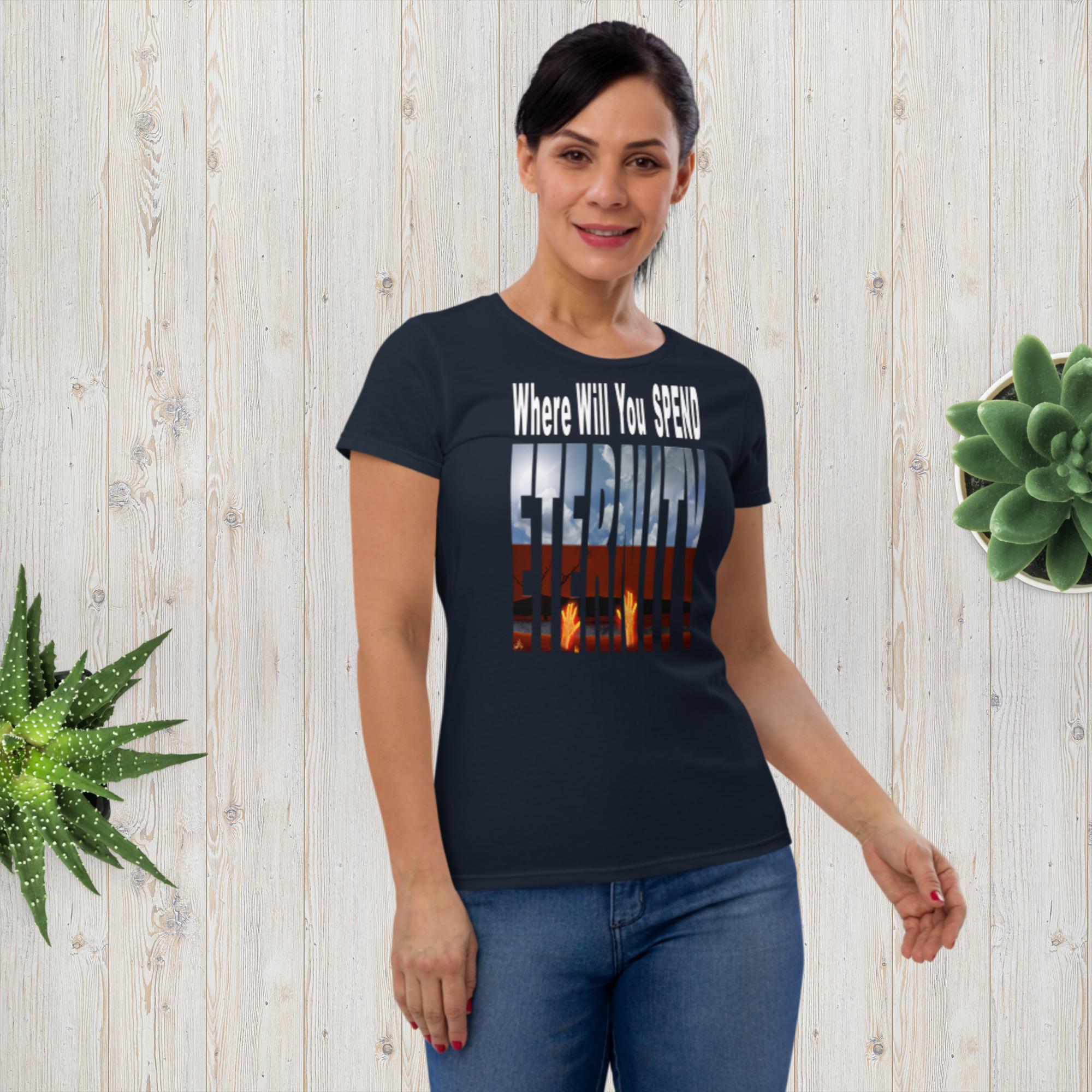 Where Will You Spend ETERNITY Matt 25:26 Women's short sleeve t-shirt