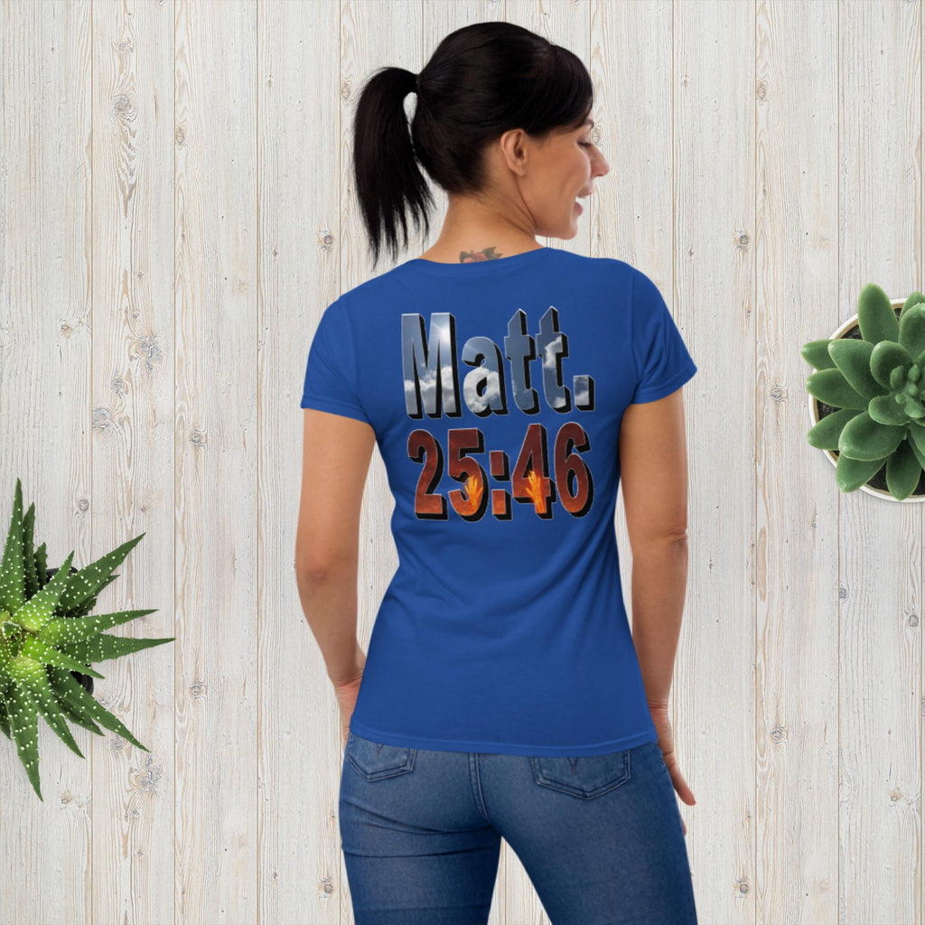 Where Will You Spend ETERNITY Matt 25:26 Women's short sleeve t-shirt