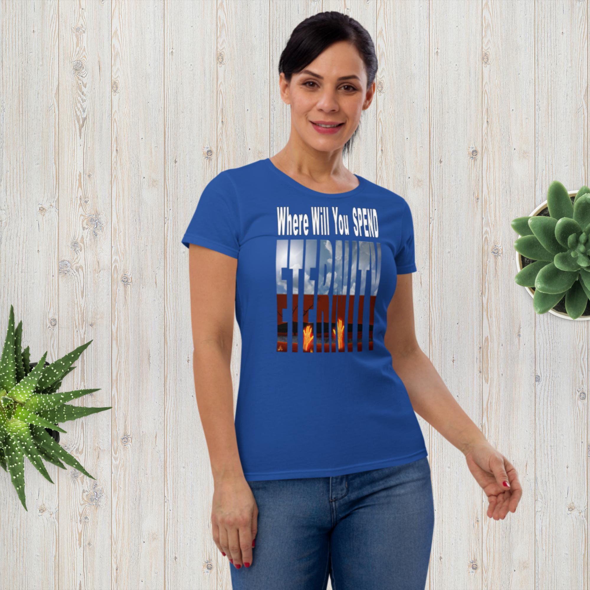 Where Will You Spend ETERNITY Matt 25:26 Women's short sleeve t-shirt