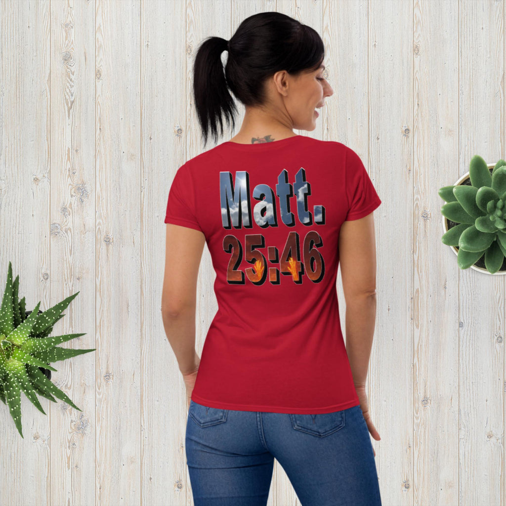 Where Will You Spend ETERNITY Matt 25:26 Women's short sleeve t-shirt