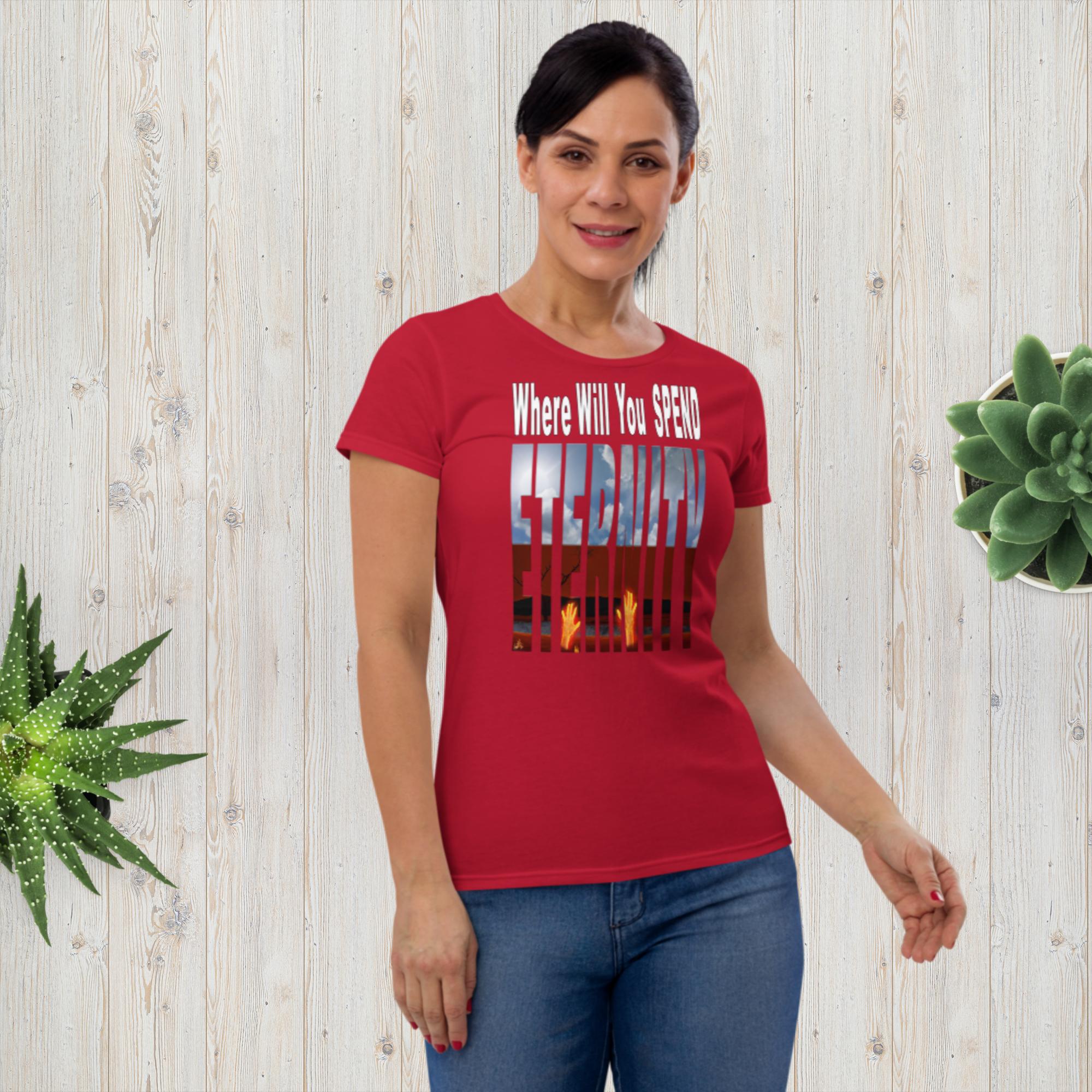 Where Will You Spend ETERNITY Matt 25:26 Women's short sleeve t-shirt
