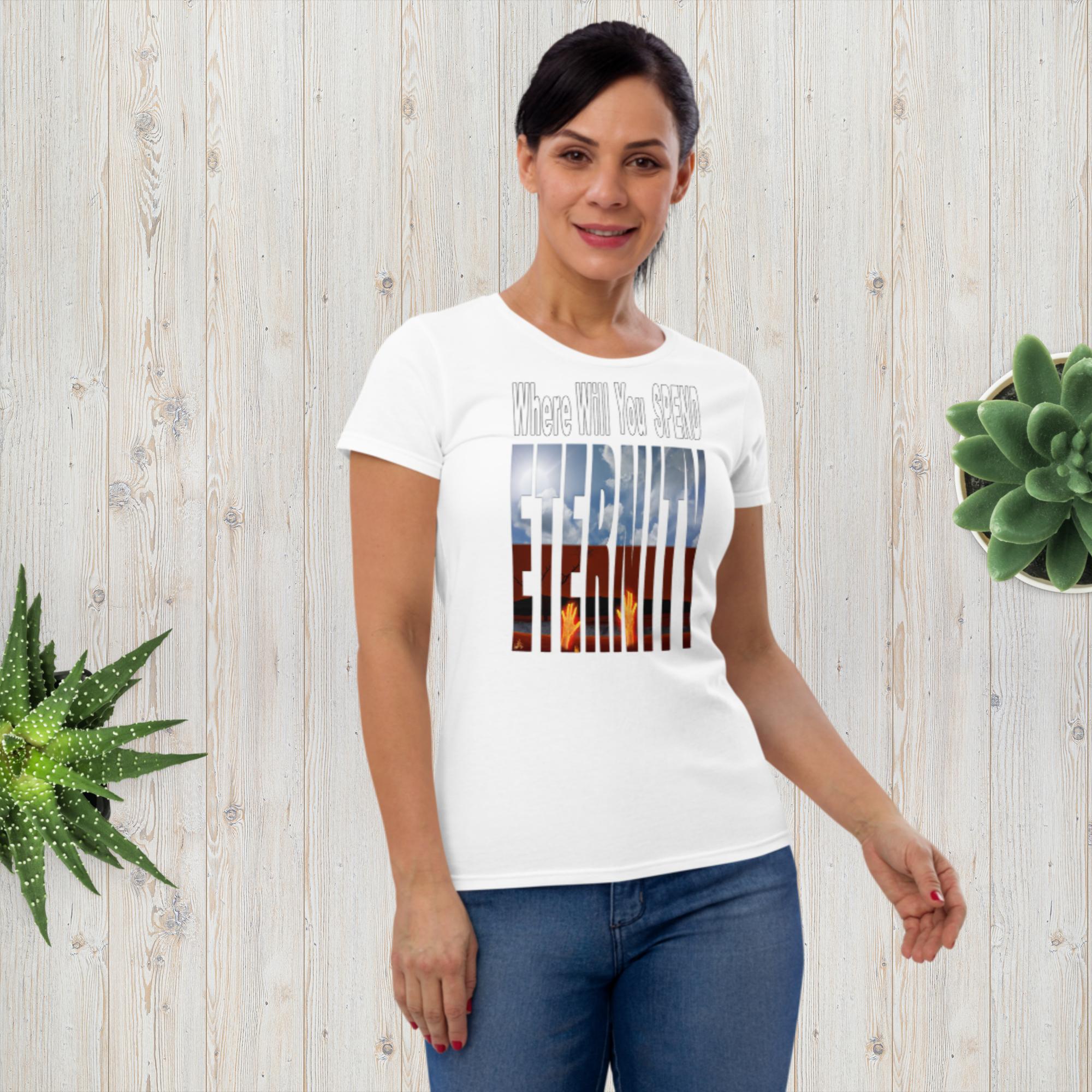 Where Will You Spend ETERNITY Matt 25:26 Women's short sleeve t-shirt