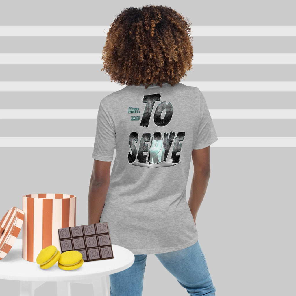 God Anointed You to SERVE Matt. 20:27 - Women's Relaxed T-Shirt
