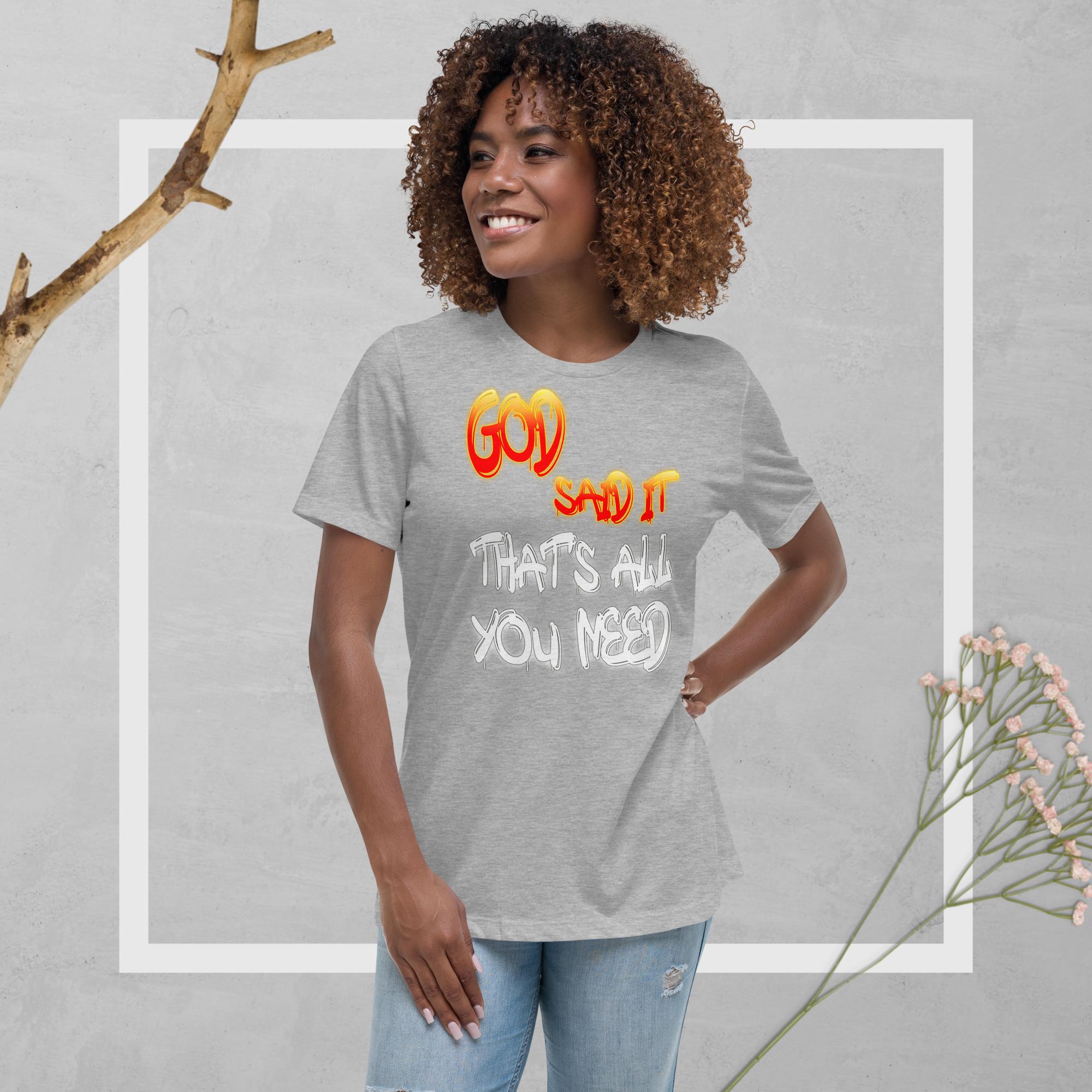 GOD Said it That's All You Need - PERIODT - Women's Relaxed T-Shirt