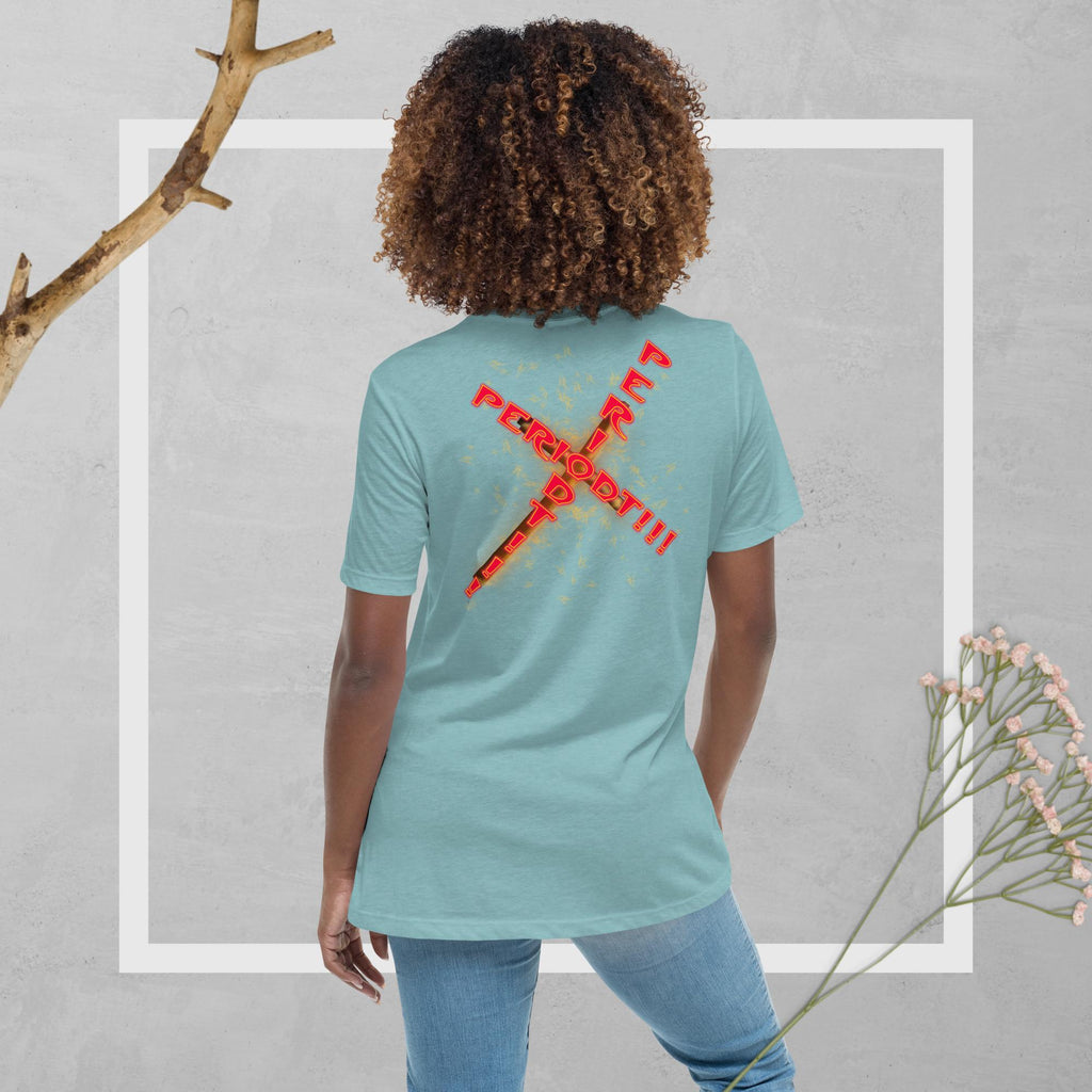 GOD Said it That's All You Need - PERIODT - Women's Relaxed T-Shirt