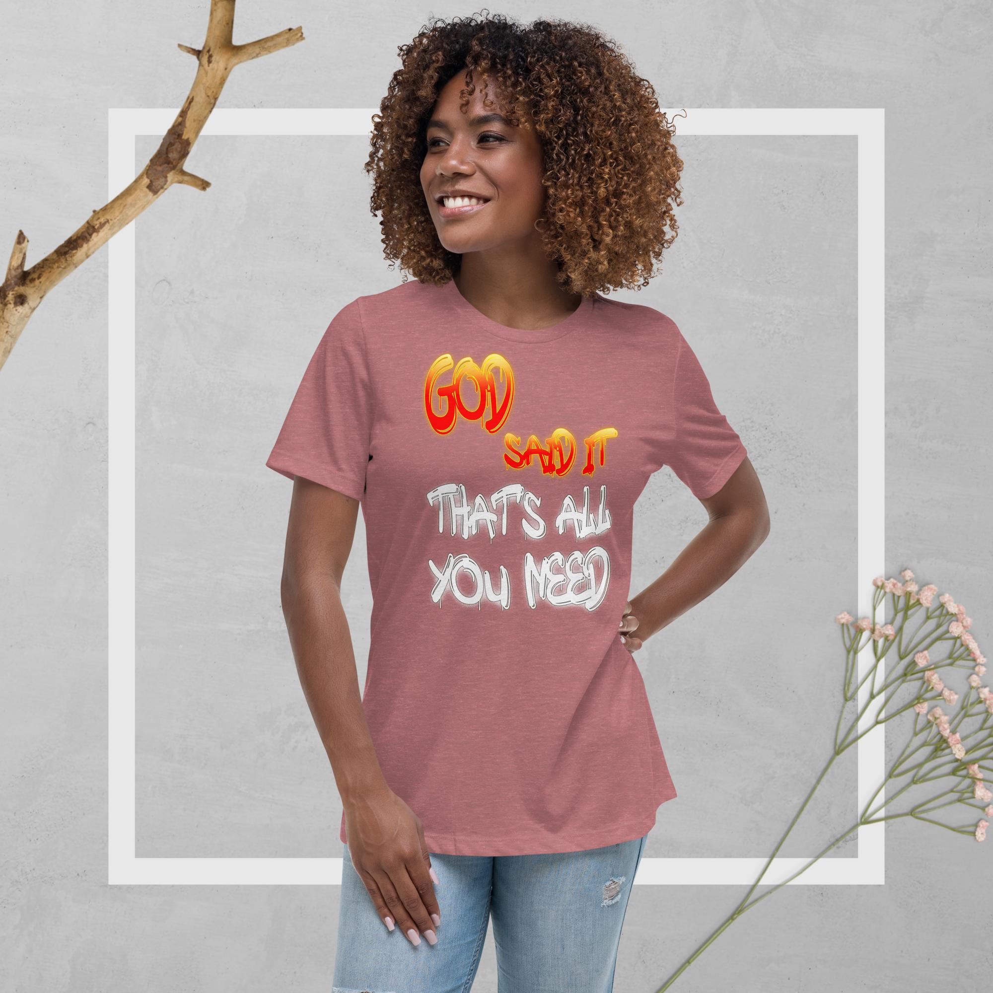 GOD Said it That's All You Need - PERIODT - Women's Relaxed T-Shirt