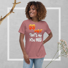 Load image into Gallery viewer, GOD Said it That&#39;s All You Need - PERIODT - Women&#39;s Relaxed T-Shirt
