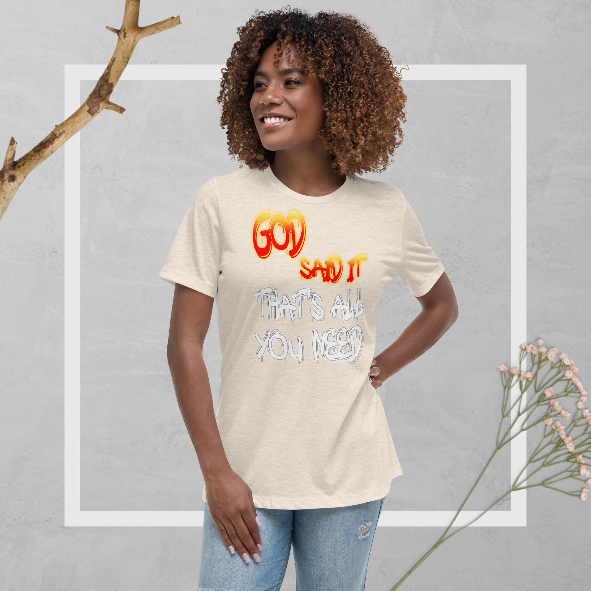 GOD Said it That's All You Need - PERIODT - Women's Relaxed T-Shirt