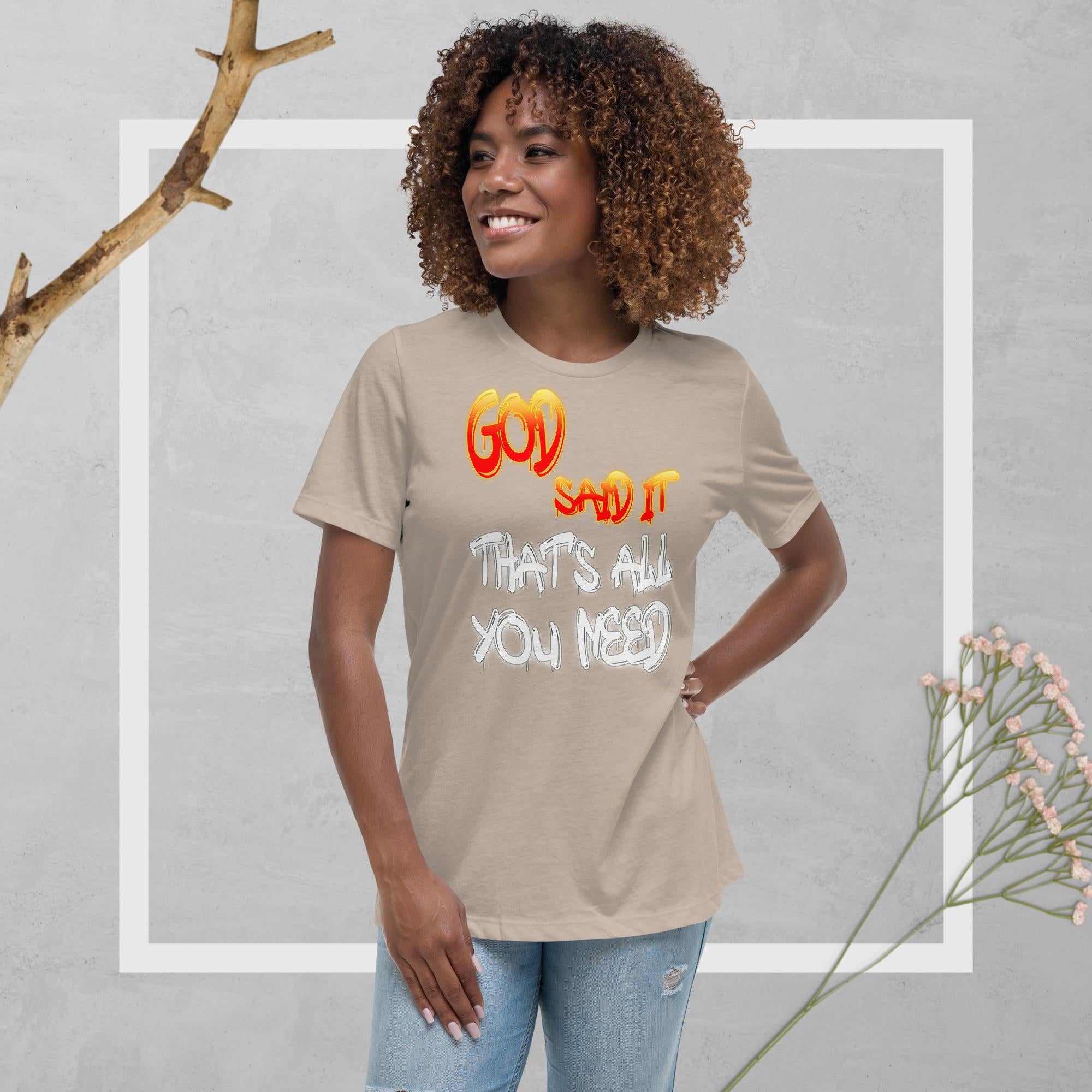 GOD Said it That's All You Need - PERIODT - Women's Relaxed T-Shirt