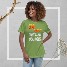 Load image into Gallery viewer, GOD Said it That&#39;s All You Need - PERIODT - Women&#39;s Relaxed T-Shirt
