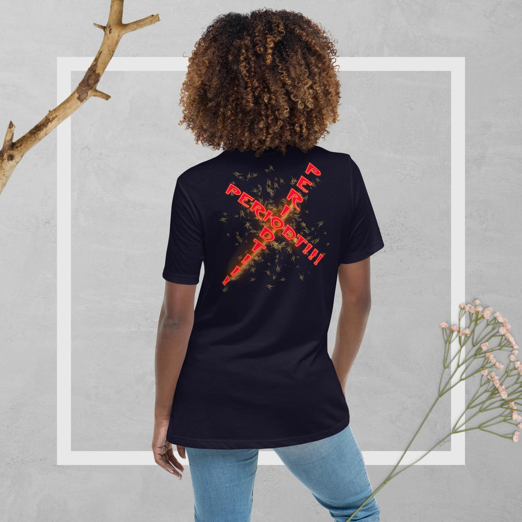 GOD Said it That's All You Need - PERIODT - Women's Relaxed T-Shirt