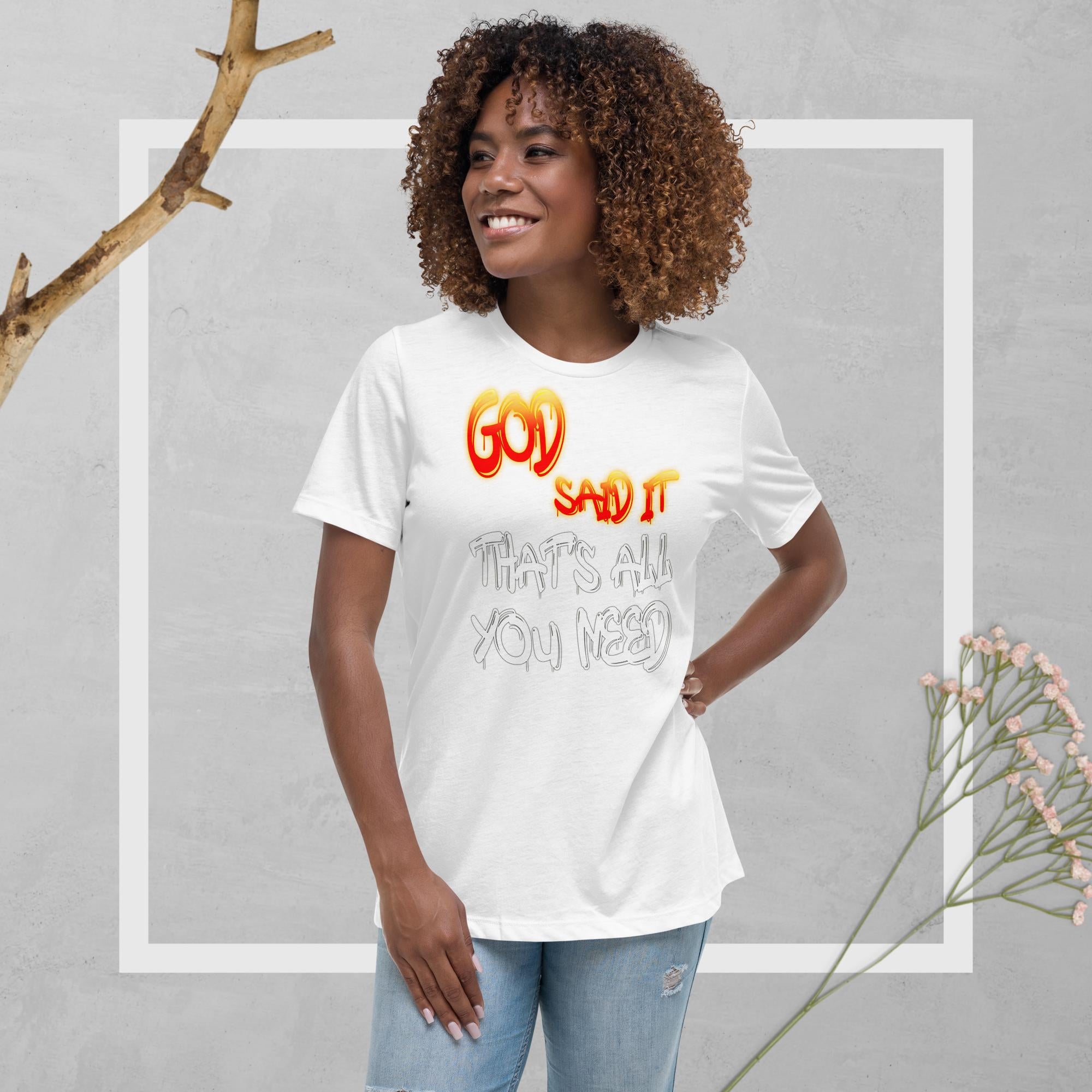 GOD Said it That's All You Need - PERIODT - Women's Relaxed T-Shirt